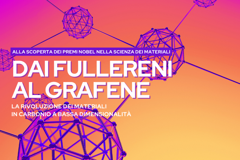 Dai fullereni al grafene. La rivoluzione dei materiali  in carbonio a bassa dimensionalità.