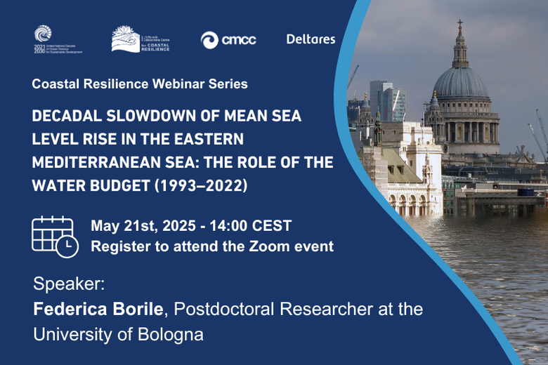 Coastal Resilience Webinar Series: "Decadal slowdown of mean sea level rise in the Eastern Mediterranean Sea: the role of the water budget (1993–2022)"